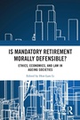 Cover: Is Mandatory Retirement Morally Defensible? - Routledge