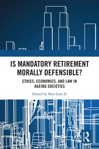 Enlarge image Cover: Is Mandatory Retirement Morally Defensible? - Routledge