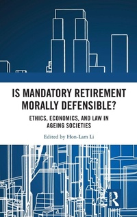 Enlarge image Cover: Is Mandatory Retirement Morally Defensible? - Routledge