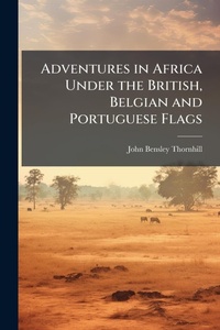 Abbildung von: Adventures in Africa Under the British, Belgian and Portuguese Flags - Hutson Street Press