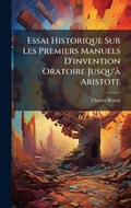 Cover: Essai Historique Sur Les Premiers Manuels D'invention Oratoire Jusqu'A Aristote - Hutson Street Press