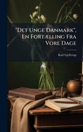 Bild: "Det Unge Danmark", En FortA]lling Fra Vore Dage - Hutson Street Press