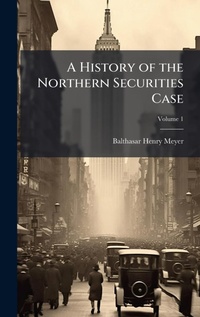Abbildung von: A History of the Northern Securities Case - Hutson Street Press
