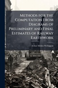 Cover: Methods for the Computation From Diagrams of Preliminary and Final Estimates of Railway Earthwork - Hutson Street Press