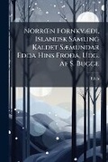 Cover: NorrA"n FornkvA]A degreesi, Islandsk Samling Kaldet SA]mundar Edda Hins FrA3A degreesa, Udg. Af S. Bugge - Hutson Street Press