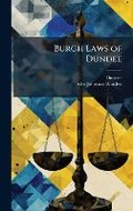 Cover: Burgh Laws of Dundee - Hutson Street Press