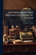 Cover: Autobiography and Writings of George W. Taylor - Hutson Street Press