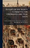 Cover: Report of the Select Committee On Ordnance and War Ships - Hutson Street Press