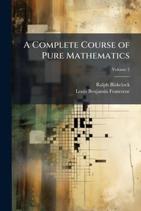 Abbildung von: A Complete Course of Pure Mathematics - Hutson Street Press