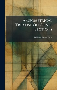 Abbildung von: A Geometrical Treatise On Conic Sections - Hutson Street Press