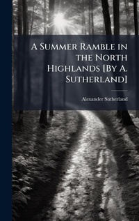 Abbildung von: A Summer Ramble in the North Highlands [By A. Sutherland] - Hutson Street Press