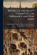 Cover: Report of the Select Committee On Ordnance and War Ships - Hutson Street Press