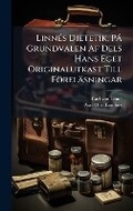 Cover: LinnA(c)s Dietetik, PA Grundvalen Af Dels Hans Eget Originalutkast Till Foerelaesningar - Hutson Street Press