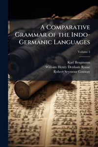 Enlarge image Cover: A Comparative Grammar of the Indo-Germanic Languages - Hutson Street Press
