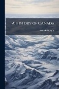 Cover: A History of Canada - Hutson Street Press