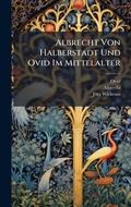Cover: Albrecht Von Halberstadt Und Ovid Im Mittelalter - Hutson Street Press