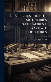 Abbildung von: De Vipercussionis, Et Motionibus Naturalibus a Gravitate Pendentibus - Hutson Street Press