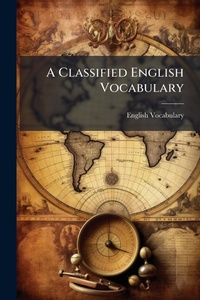 Abbildung von: A Classified English Vocabulary - Hutson Street Press