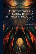 Cover: Esercitazioni Sulla Letteratura Religiosa in Italia Nei Secoli XIII E XIV - Hutson Street Press