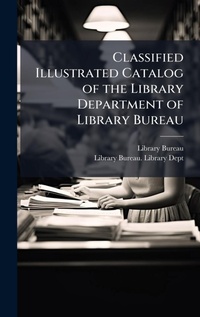 Abbildung von: Classified Illustrated Catalog of the Library Department of Library Bureau - Hutson Street Press