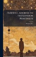 Cover: Farewell Address to the London Positivists - Hutson Street Press