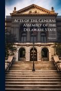 Cover: Acts of the General Assembly of the Delaware State - Hutson Street Press