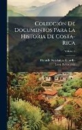 Cover: ColecciA3n De Documentos Para La Historia De Costa-Rica - Hutson Street Press
