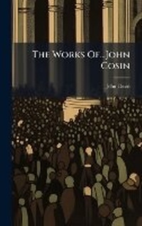 Enlarge image Cover: The Works Of...John Cosin - Hutson Street Press