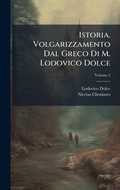 Cover: Istoria. Volgarizzamento Dal Greco Di M. Lodovico Dolce - Hutson Street Press
