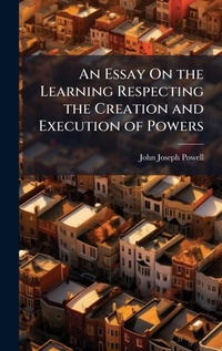 Enlarge image Cover: An Essay On the Learning Respecting the Creation and Execution of Powers - Hutson Street Press