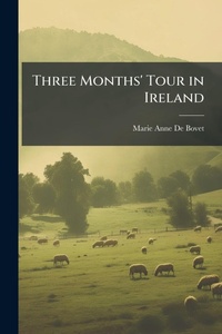 Abbildung von: Three Months' Tour in Ireland - Hutson Street Press