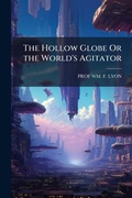 Cover: The Hollow Globe Or the World's Agitator - Hutson Street Press