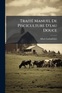Abbildung von: TraitA(c) Manuel De Pisciculture D'eau Douce - Hutson Street Press