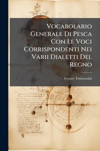 Abbildung von: Vocabolario Generale Di Pesca Con Le Voci Corrispondenti Nei Varii Dialetti Del Regno - Hutson Street Press