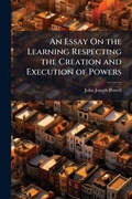 Cover: An Essay On the Learning Respecting the Creation and Execution of Powers - Hutson Street Press