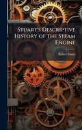Cover: Stuart's Descriptive History of the Steam Engine - Hutson Street Press