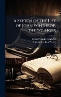 Cover: A Sketch of the Life of John Winthrop, the Younger - Hutson Street Press