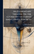 Bild: An Elementary Treatise On the Geometry of Curves and Curved Surfaces - Hutson Street Press