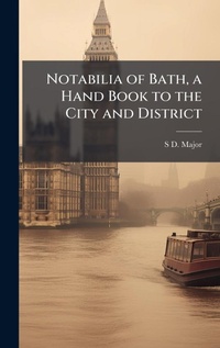 Abbildung von: Notabilia of Bath, a Hand Book to the City and District - Hutson Street Press