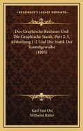 Cover: Das Graphische Rechnen Und Die Graphische Statik, Part 2-3, Abtheilung 1-2 Und Die Statik Der Tunnelgewolbe (1885) - Kessinger Publishing