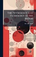 Cover: The Physiology and Pathology of the Blood - Hutson Street Press