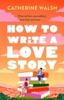Cover: How to Write a Love Story - Sphere