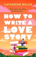 Cover: How to Write a Love Story - Sphere