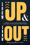 Cover: Show Up and Show Out - BookVAULT Publishing