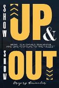 Enlarge image Cover: Show Up and Show Out - BookVAULT Publishing