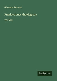 Enlarge image Cover: Praelectiones theologicae - Antigonos Verlag