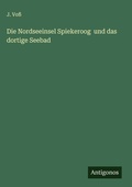 Cover: Die Nordseeinsel Spiekeroog und das dortige Seebad - Antigonos Verlag