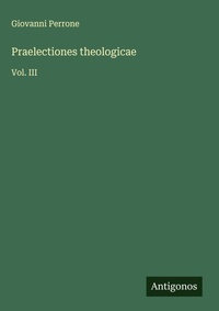 Enlarge image Cover: Praelectiones theologicae - Antigonos Verlag