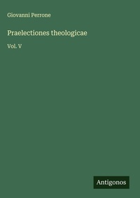 Enlarge image Cover: Praelectiones theologicae - Antigonos Verlag