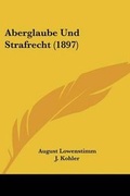 Cover: Aberglaube Und Strafrecht (1897) - Kessinger Publishing